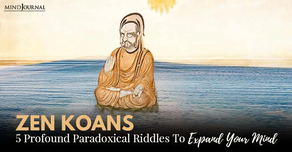 Zen Koans: 5 Profound Paradoxical Riddles To Expand Your Mind