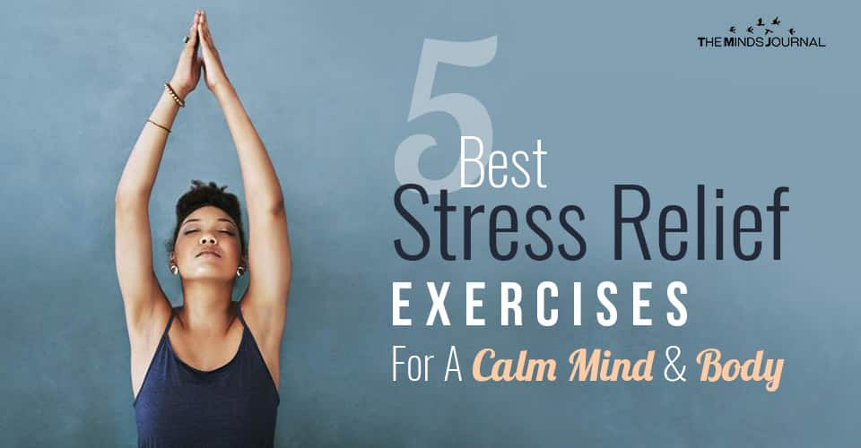 5 Of The Best Stress Relief Exercises For A Calm Mind & Body