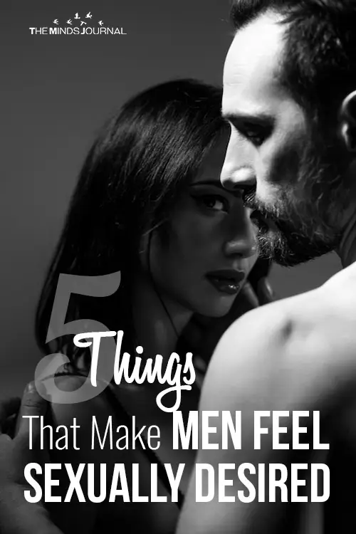 5 Things That Make Men Feel Sexually Desired