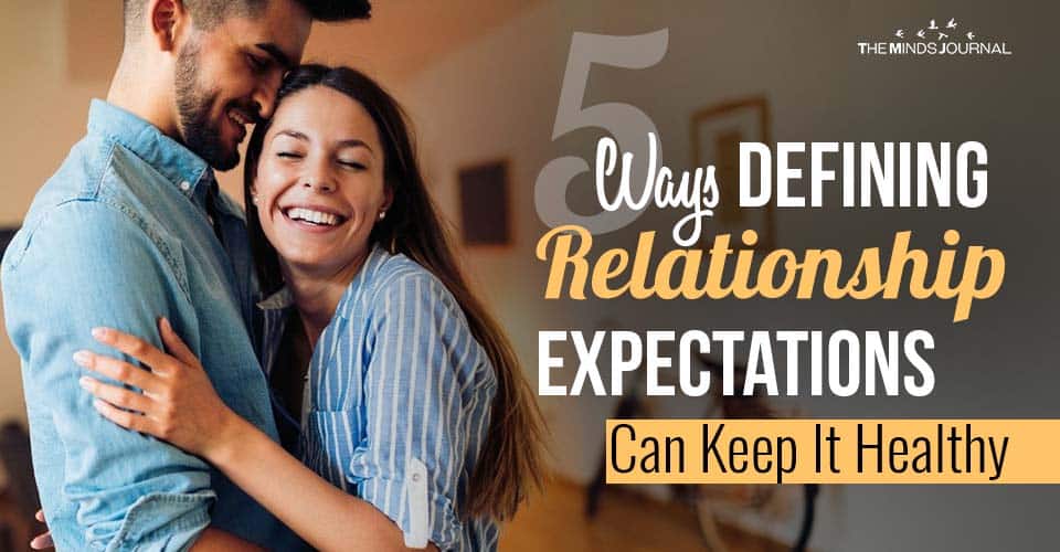 5 Ways Defining Relationship Expectations Can Keep It Healthy