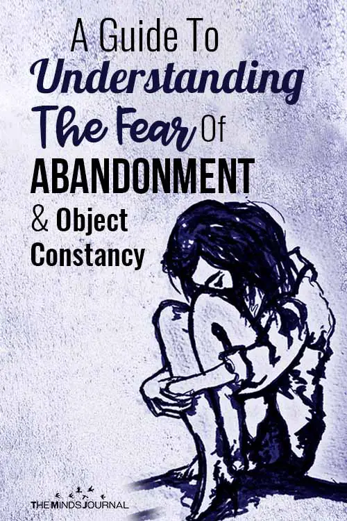 A Guide To Understanding The Fear Of Abandonment And Object Constancy