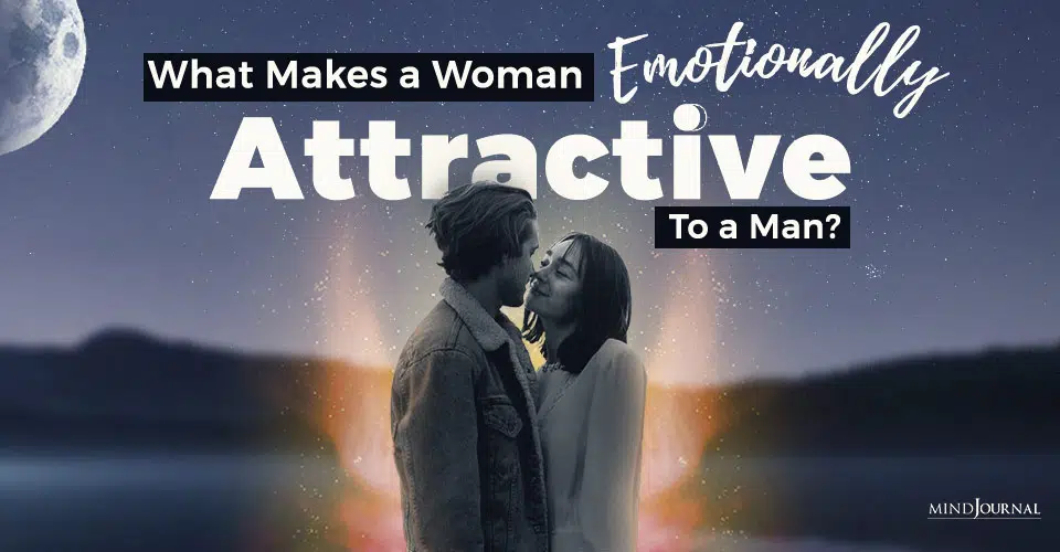What Makes a Woman Emotionally Attractive To a Man?