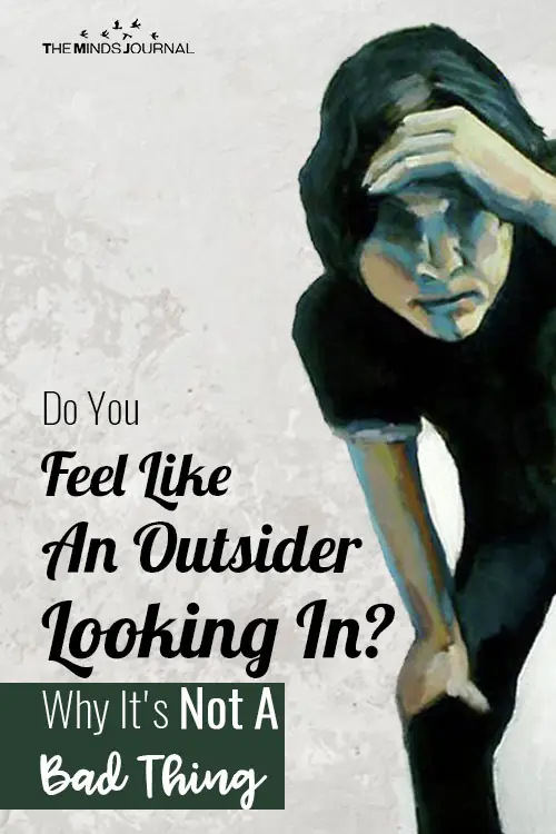 Do You Feel Like An Outsider Looking In? Why It's Not A Bad Thing