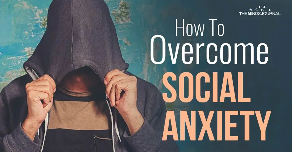 How To Overcome Social Anxiety: 10 Steps To Beat It For Good