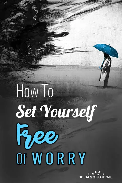 How To Set Yourself Free Of Worry 