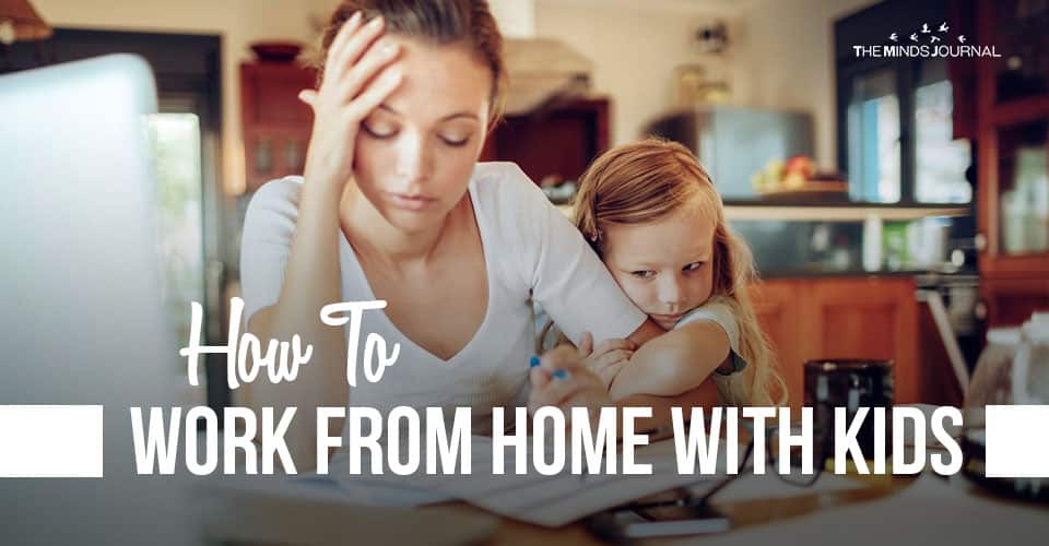 How To Work From Home With Kids? Try These 9 Quick Tips 