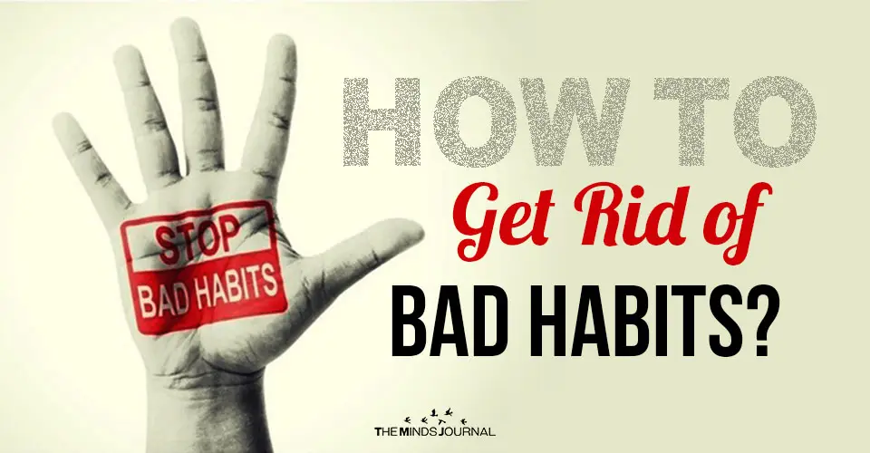 How to Get Rid of Bad Habits? 2 Things You Can Do