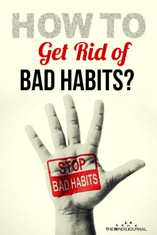 How to Get Rid of Bad Habits 