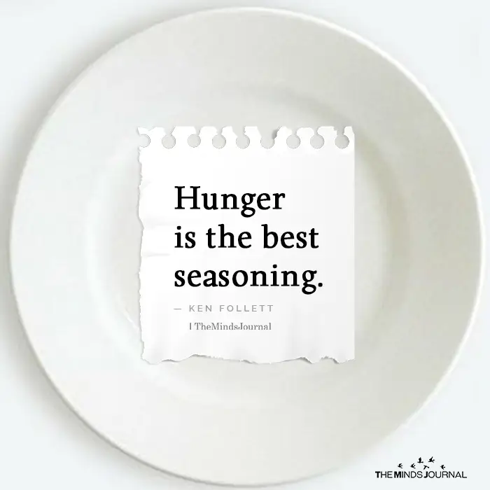 Hunger is the best seasoning