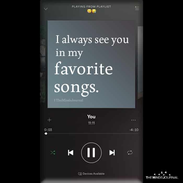I always see you in my favorite songs