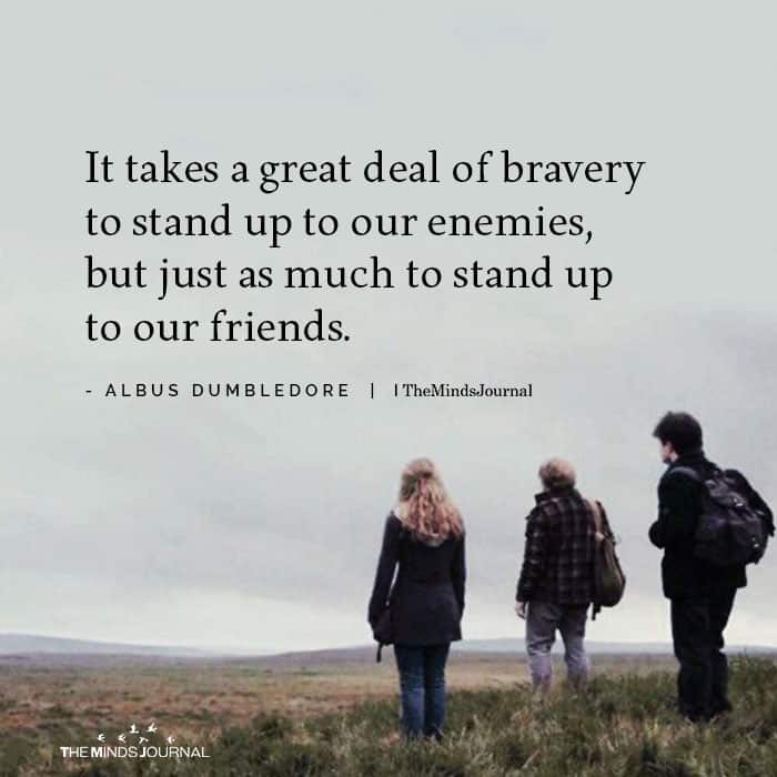 It takes a great deal of bravery