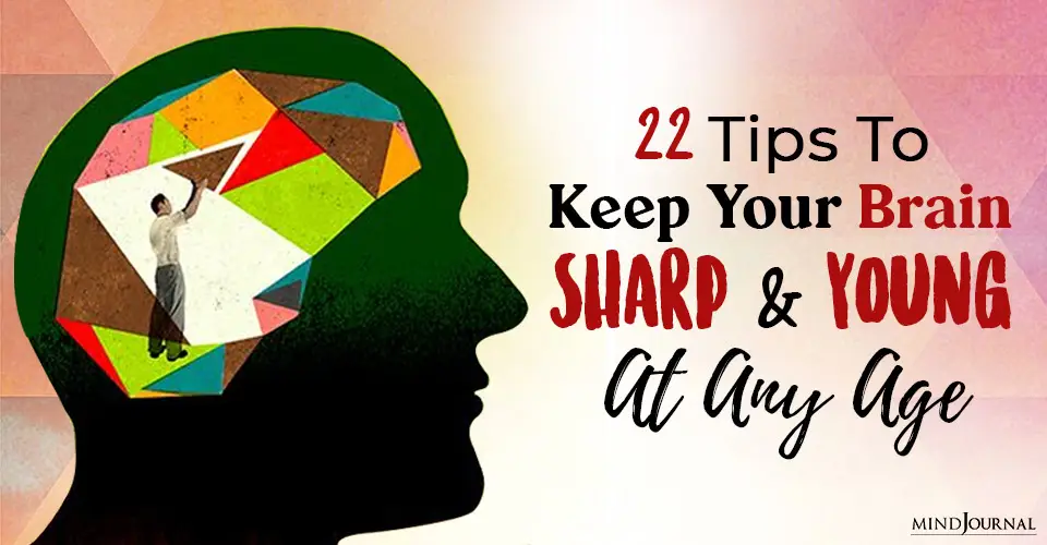 22 Tips To Keep Your Brain Sharp and Young At Any Age 