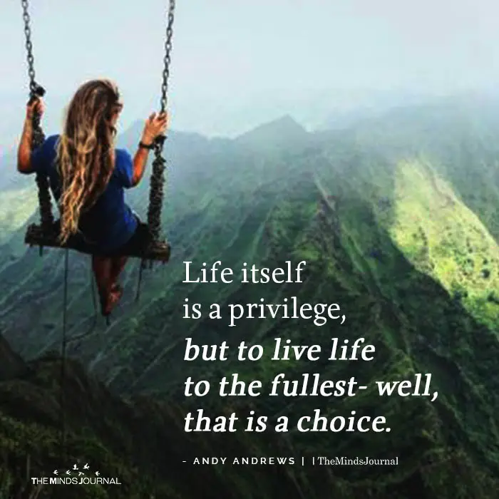 Life itself is a privilege