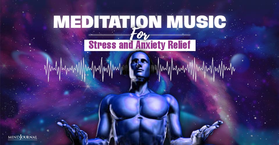20+ Best Meditation Music For Stress and Anxiety Relief