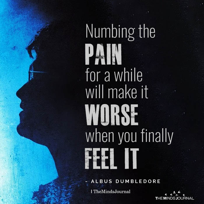 Numbing the pain for a while will make it worse when you finally feel it