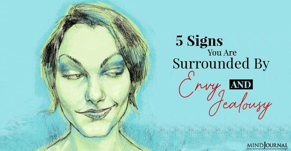 Signs You Are Surrounded By Envy And Jealousyv
