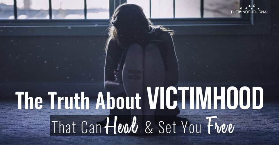 The Truth About Victimhood That Can Heal and Set You Free