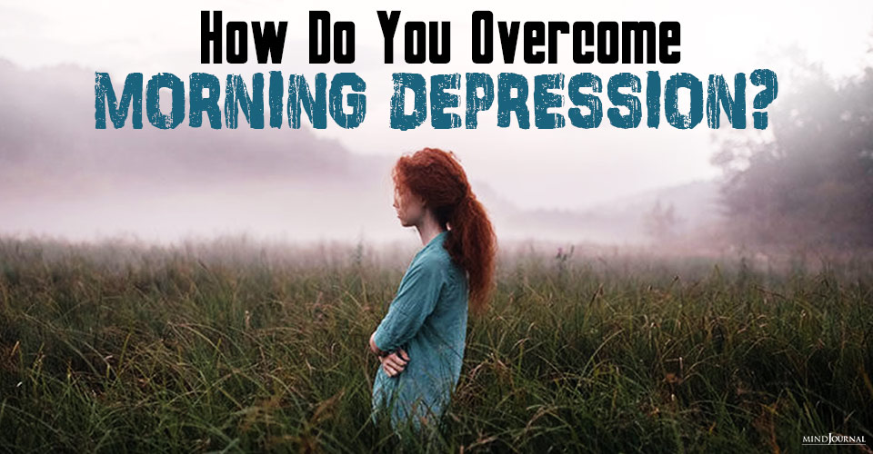 Feel Depressed In The Morning? 5 Things You Can Do