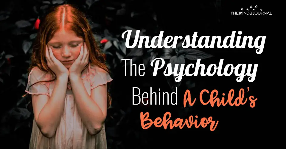 Understanding The Psychology Behind A Child’s Behavior
