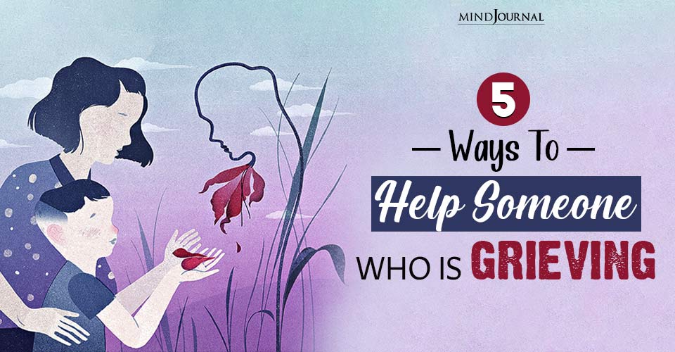 5 Ways To Help Someone Who Is Dealing With Loss And Grief