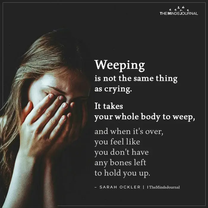 Weeping is not the same thing
