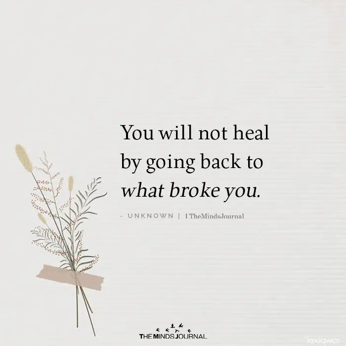 You will not heal by going back