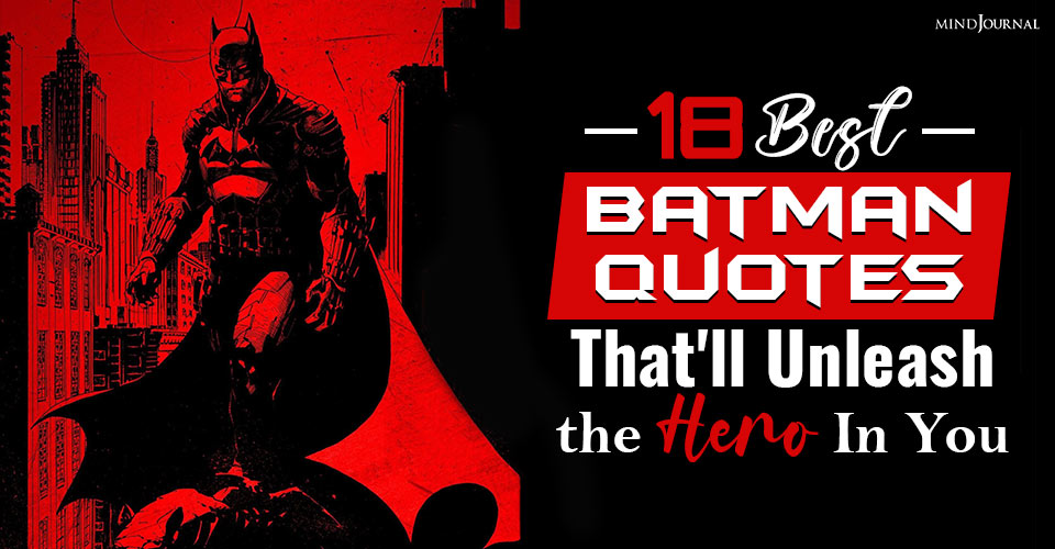 18 Best Batman Quotes That’ll Unleash the Hero In You