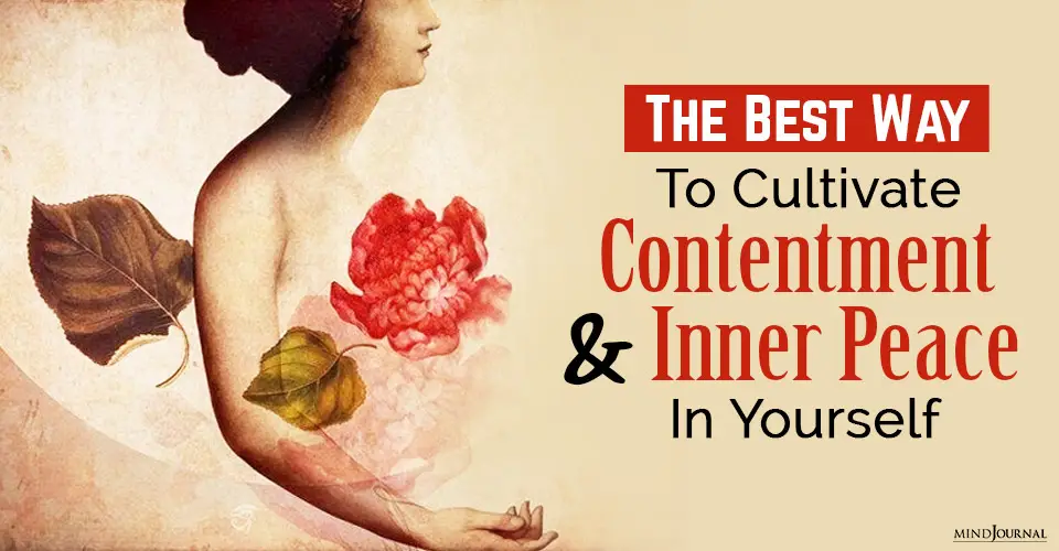 The Best Way To Cultivate Contentment And Inner Peace In Yourself