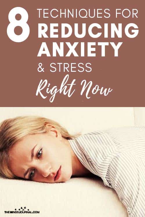 8 Techniques For Reducing Anxiety And Stress Right Now