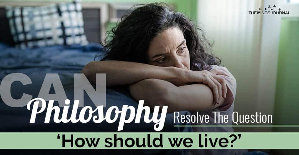 Can Philosophy Resolve The Question How should we live