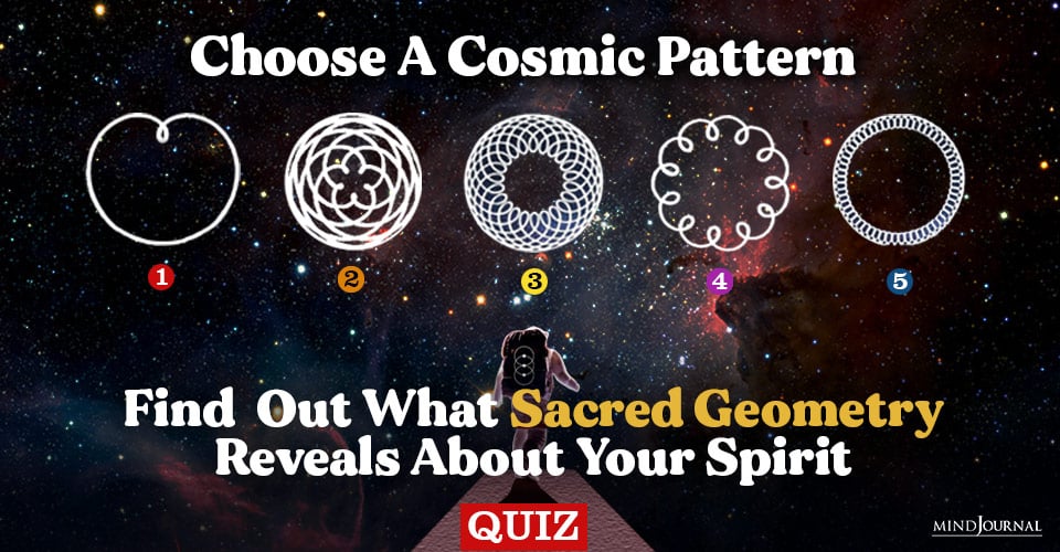 Choose A Cosmic Pattern_ Find Out What Sacred Geometry Reveals About Your Spirit