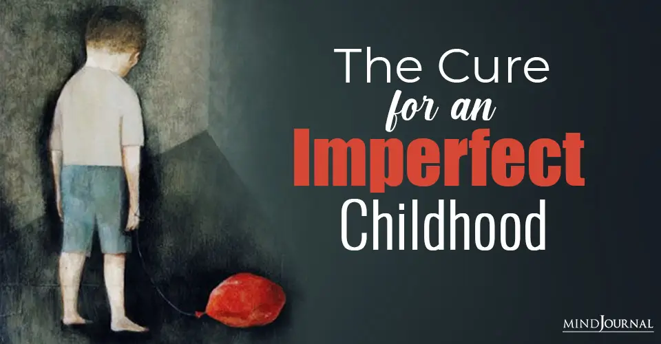 The Cure For An Imperfect Childhood