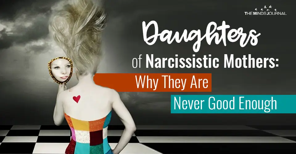 Daughters of Narcissistic Mothers: Why They Are Never Good Enough