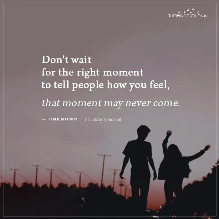 Dont wait for the right moment