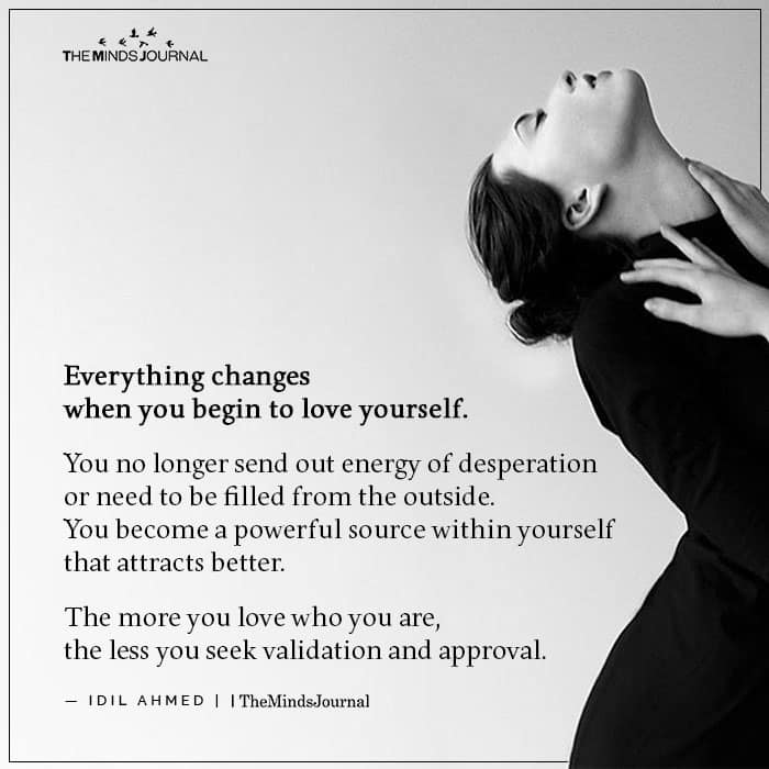 Everything changes when you begin to love yourself