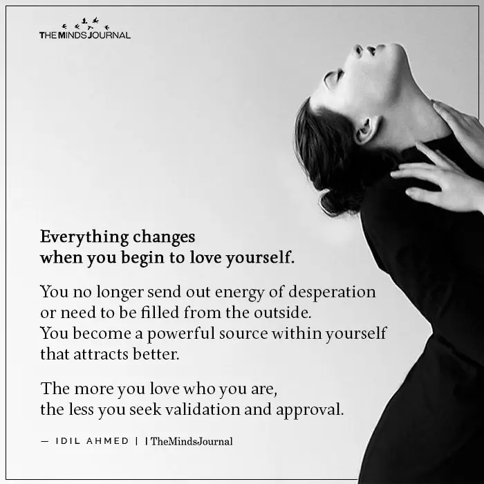 Everything changes when you begin to love yourself