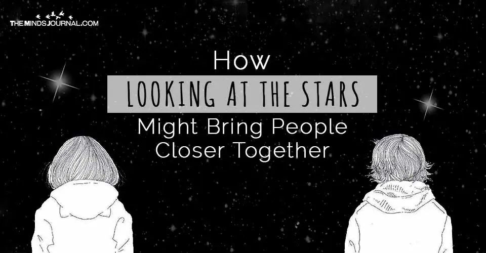 How Looking At The Stars Might Bring People Closer Together