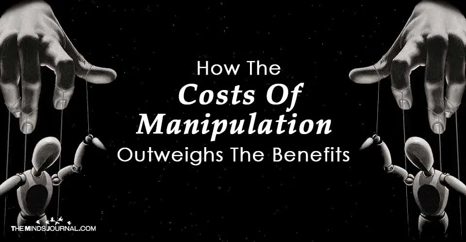How The Costs Of Manipulation Outweighs the Benefits