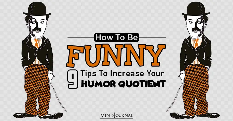 How To Be Funny: 9 Tips To Increase Your Humor Quotient