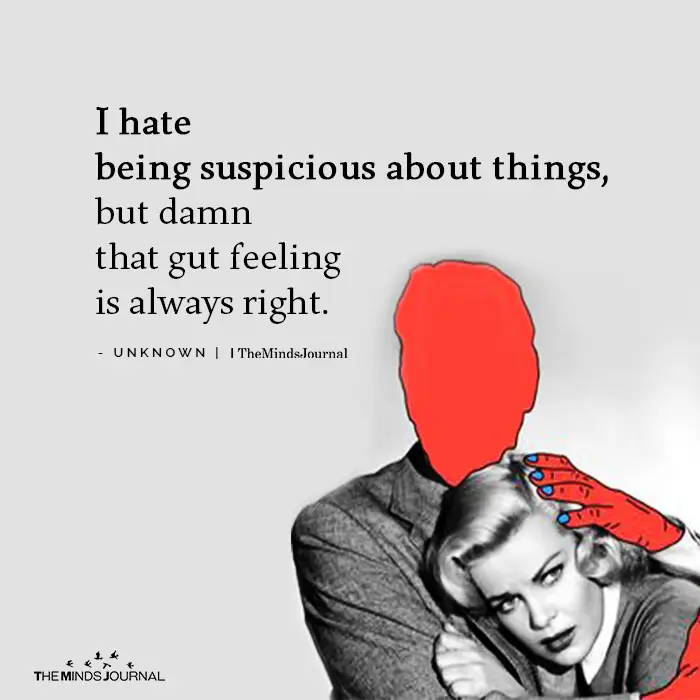 I hate being suspicious about things