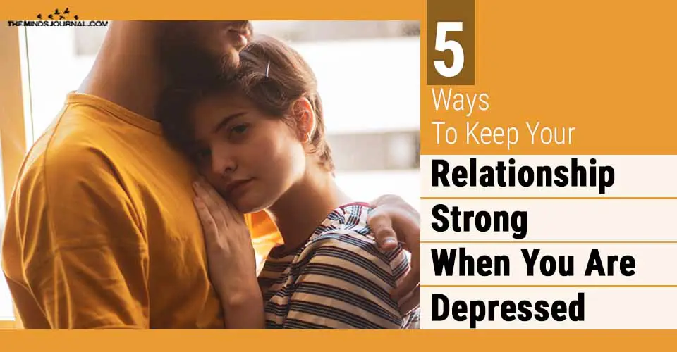 5 Ways to Keep Your Relationship Strong When You Are Depressed