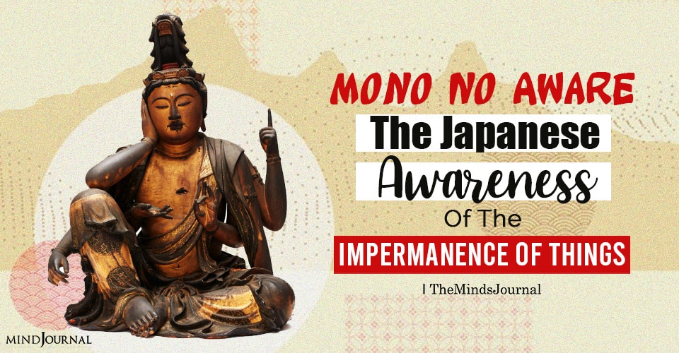 Mono No Aware: The Japanese Awareness Of The Impermanence of Things
