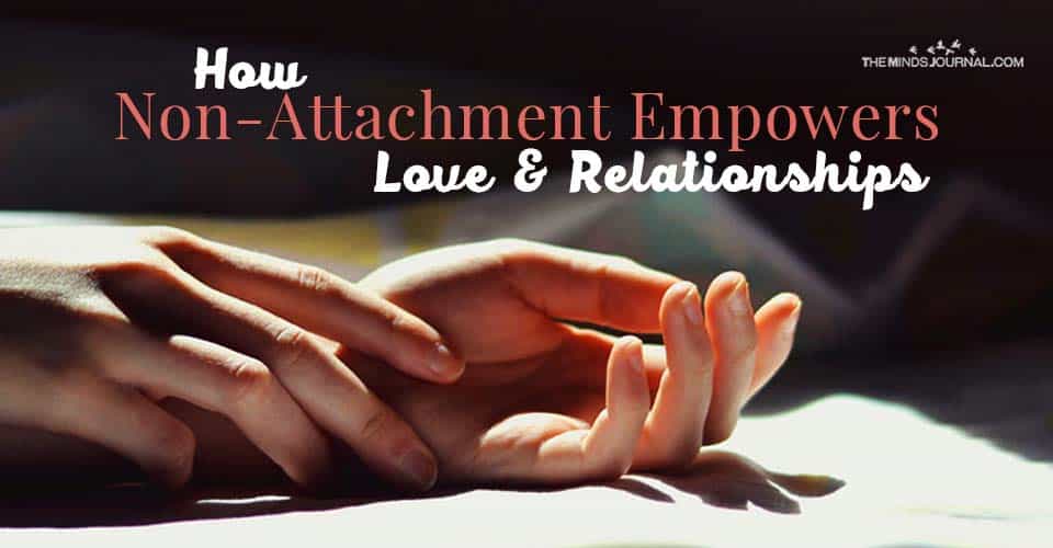 Non-Attachment-Empowers-Relationships