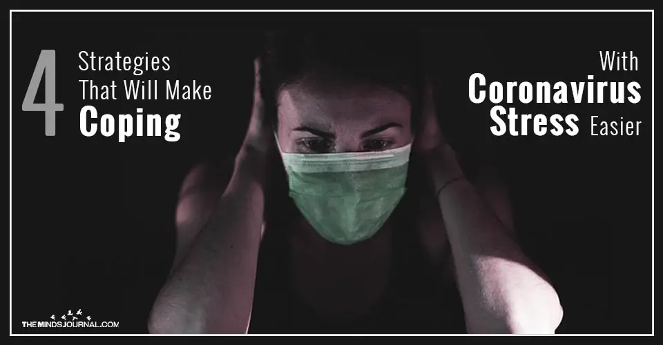 4 Strategies That Will Make Coping With Coronavirus Stress Easier