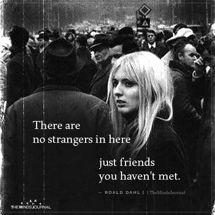 There are no strangers in here