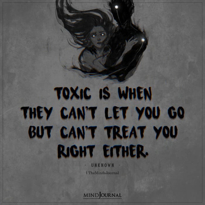 Toxic Is When They Can't Let You Go