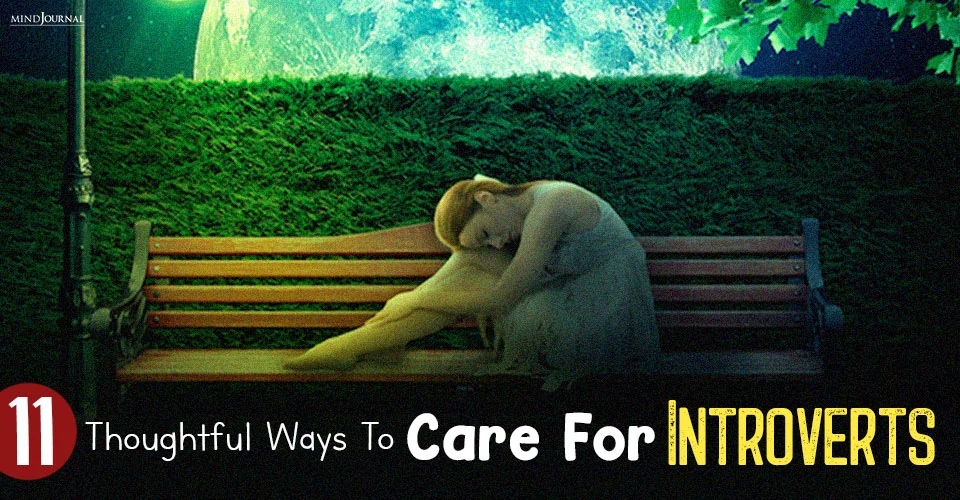 11 Thoughtful Ways To Care For Introverts