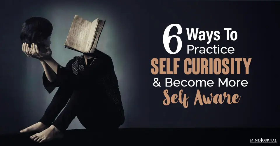 6 Ways to Practice Self Curiosity and Become More Self Aware