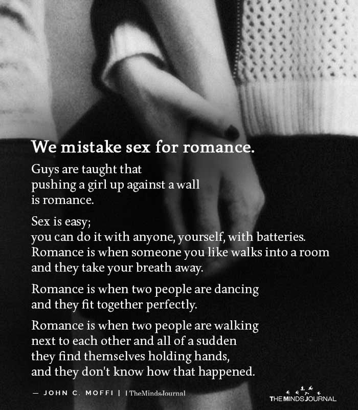 We mistake sex for romance