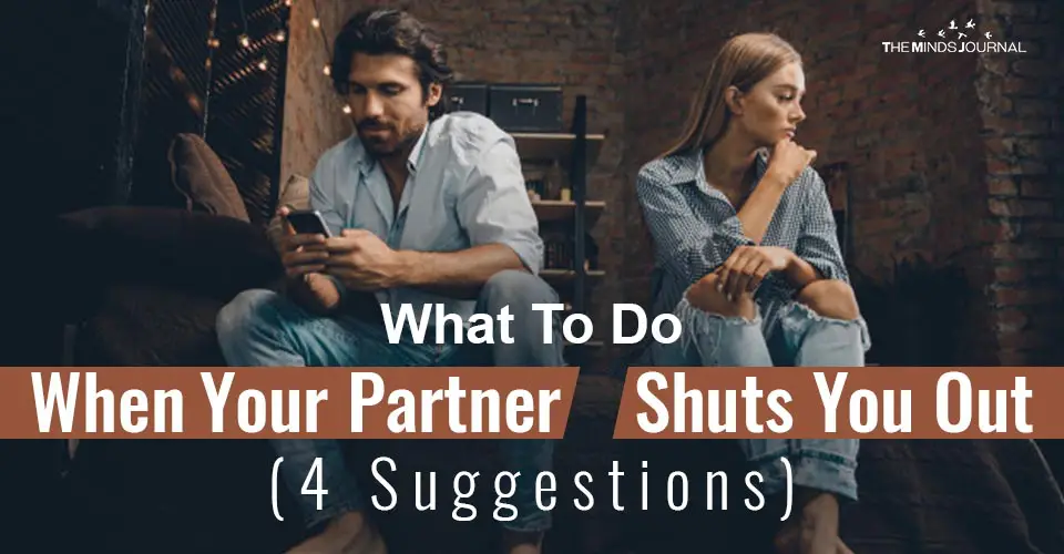 What To Do When Your Partner Shuts You Out (4 Suggestions)